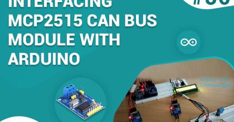 Interfacing MCP2515 CAN BUS Module with Arduino