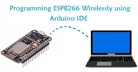 Programming NodeMCU ESP8266 Over-the-Air (OTA) using Arduino IDE