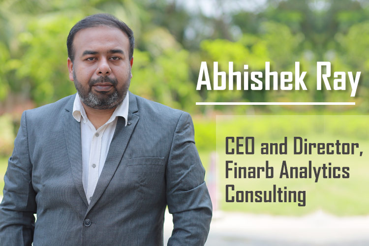 Abhishek Ray, CEO and Director, Finarb Analytics Consulting 