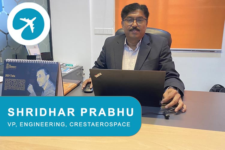 Shridhar Prabhu, VP, Engineering, CRESTAEROSPACE