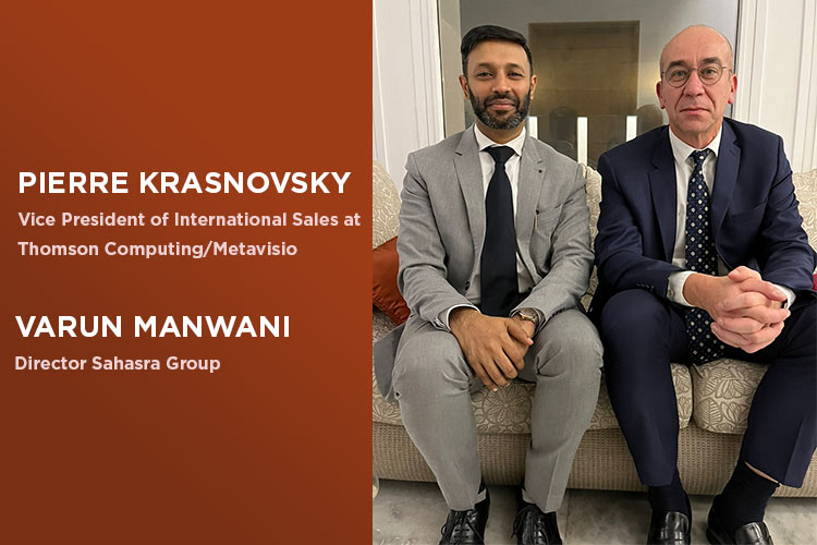 Pierre Krasnovsky, Vice President of International Sales at Thomson Computing / Metavisio and Varun Manwani, Director Sahasra Group