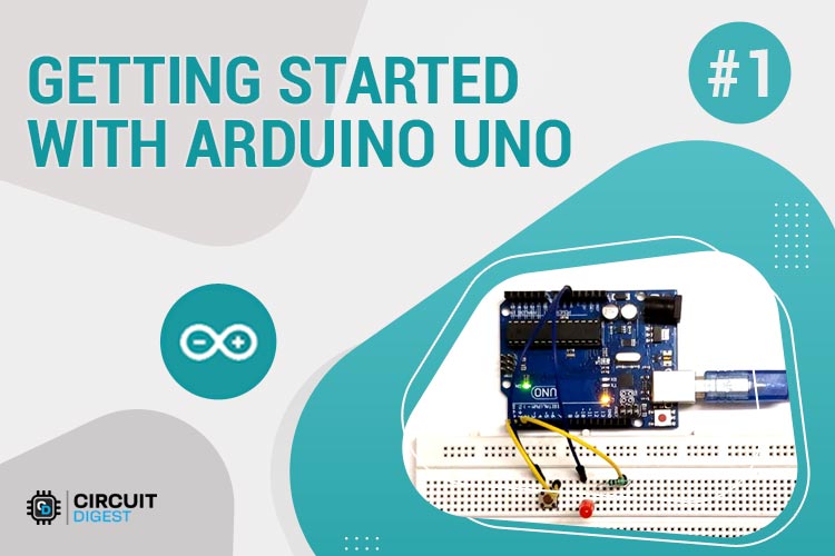 Getting Started with Arduino Uno: Controlling LED with Push Button