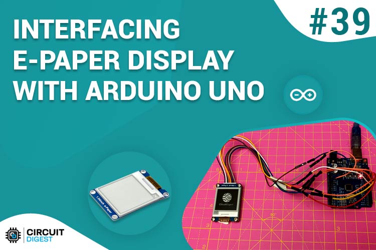 Interfacing 1.54-inch E-Paper Display with Arduino UNO