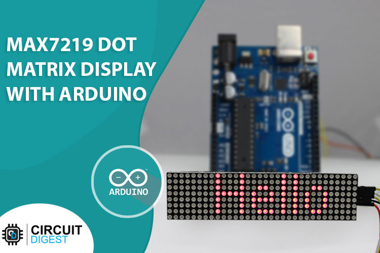 Arduino And Max7219 Led Dot Matrix Display Interfacing Tutorial 6242