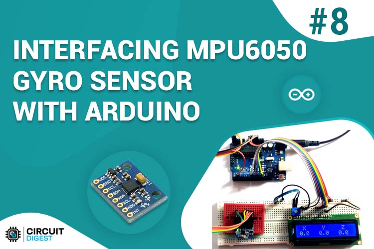 Interfacing MPU6050 Gyro Sensor with Arduino