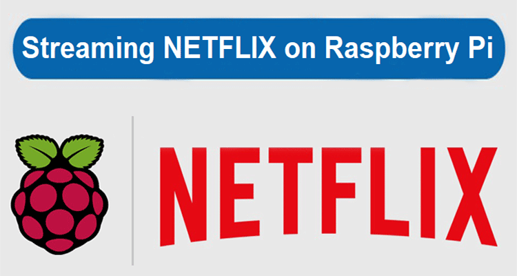 Watch Netflix on Raspberry Pi