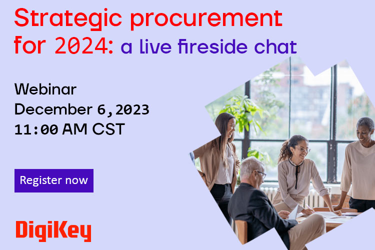 DigiKey Hosts Live Fireside Chat Webinar on Strategic Procurement for 2024