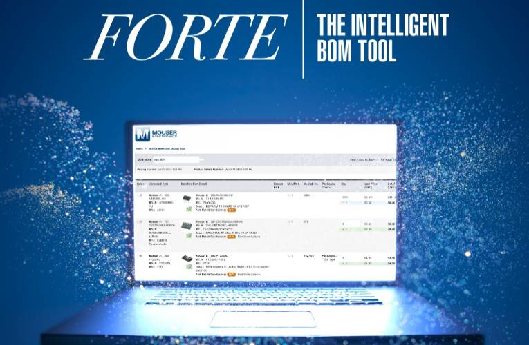 Mouser’s Revolutionary BOM Tool, FORTE, Gives Engineers and Buyers More Power to Select and Purchase