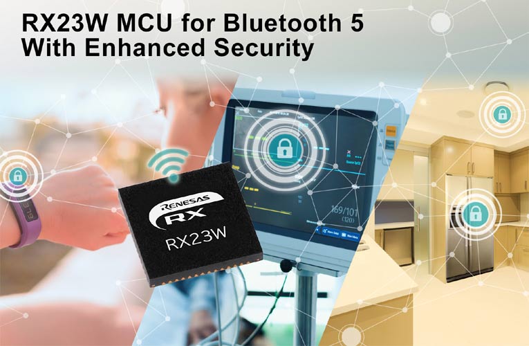RX23W- Renesas 32-bit Bluetooth 5.0 Microcontroller with Enhanced Security and Privacy for IoT Endpoint Devices