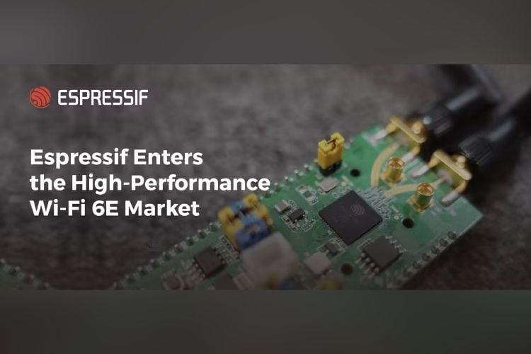 Espressif Announces Tri-Band Wi-Fi 6E Chips Espressif Announces Tri-Band Wi-Fi 6E Chips