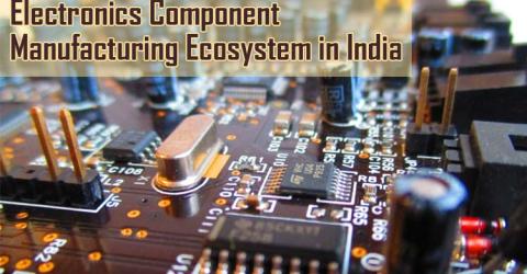 Electronics Component Manufacturing Ecosystem in India