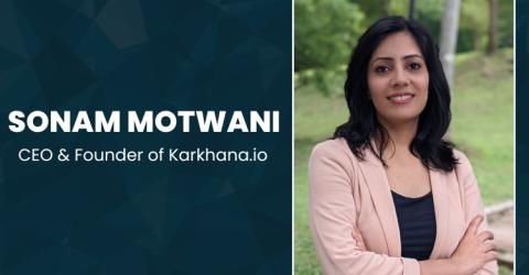 Sonam Motwani, CEO and Founder of Karkhana.io