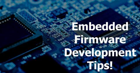 Tips and Tools for Embedded Firmware Development