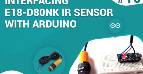 Interfacing E18-D80NK IR Proximity Sensor with Arduino