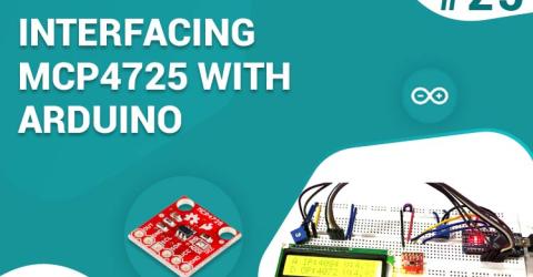 Interfacing MCP4725 12-Bit Digital-to-Analog Converter with Arduino