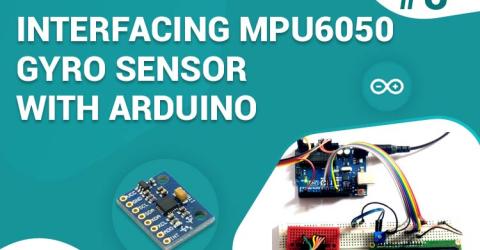 Interfacing MPU6050 Gyro Sensor with Arduino