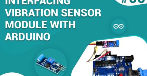 Interfacing Vibration Sensor Module with Arduino