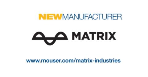Mouser Electronics and MATRIX Industries  Enter Global Distribution Agreement