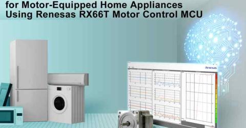 Renesas RX66T 32-bit Microcontroller gets Failure Detection e-AI Solution for Motor Equipped Home Appliances