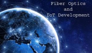 How Optic Fiber Networks Impact the Development of IoT?