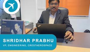 Shridhar Prabhu, VP, Engineering, CRESTAEROSPACE