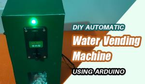 DIY Automatic Water Vending Machine using Arduino