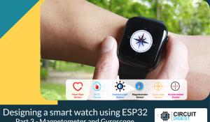 Designing a smartwatch using ESP32 Part 3 - Magnetometer and Gyroscope 