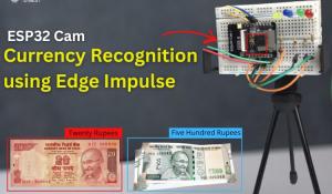 ESP32 CAM Currency Recognition System using Edge Impulse