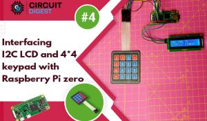 Interfacing I2C LCD and 4 x 4 keypad with Raspberry Pi Zero W 