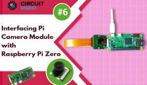 Interfacing Pi Camera Module with Raspberry Pi Zero W
