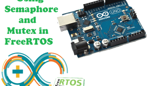 Semaphore and Mutex in FreeRTOS with Arduino