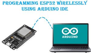 Programming ESP32 Over-the-air (OTA) using Arduino IDE