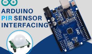 Interfacing Arduino with PIR Motion Sensor 