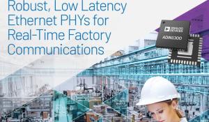 ADIN1300 – Low Latency Industrial Ethernet PHY Portfolio for Industry 4.0