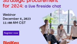 DigiKey Hosts Live Fireside Chat Webinar on Strategic Procurement for 2024
