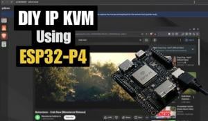 DIY IP KVM Built Using the ESP32-P4 