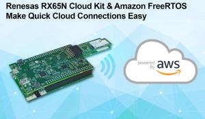Enhanced RX65N Wi-Fi Connectivity Cloud Kit Simplifies Secure IoT Endpoint Device Connections to Amazon Web Services