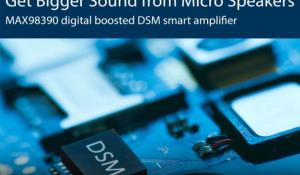 Unleash the Full Potential of Your Micro Speakers with Maxim’s DSM Smart Amplifier