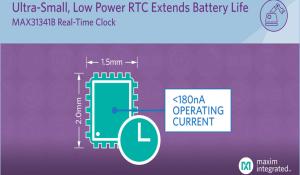 Maxim nanoPower Real-Time Clock Offers Smaller Package & Longer Battery Life