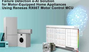 Renesas RX66T 32-bit Microcontroller gets Failure Detection e-AI Solution for Motor Equipped Home Appliances