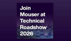 Mouser Technical Roadshow 2026
