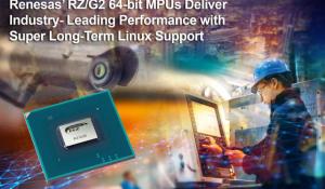 New RZ/G2 64-Bit MPUs Deliver Increased Performance with Long-Term Linux Support